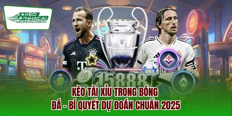 Kèo tài xỉu trong bóng đá